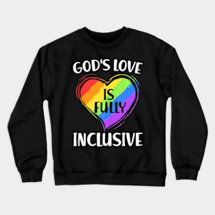 God's Love Is Fully Inclusive Christian Gay Pride LGBT Crewneck Sweatshirt